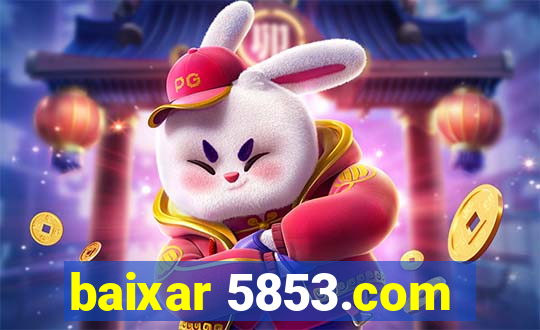 baixar 5853.com